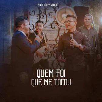 Quem Foi Que Me Tocou by Marcos e Matteus