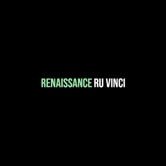 Renaissance by RU VINCI