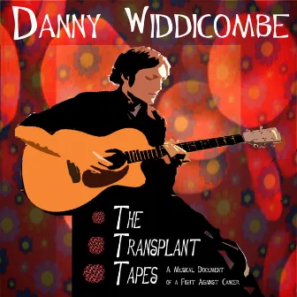 The Transplant Tapes by Danny Widdicombe