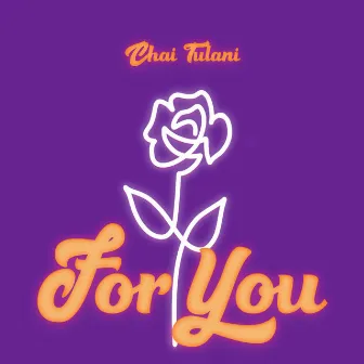 For You by Chai Tulani