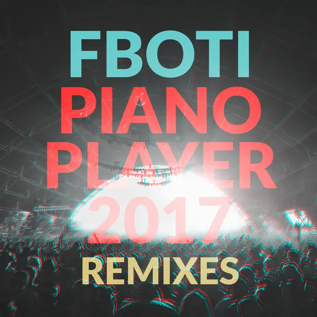 Piano Player 2017 Remixes