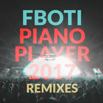 Piano Player 2017 Remixes by FBOTI