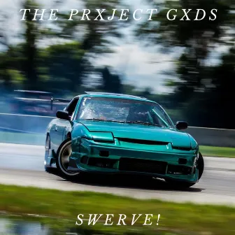 SWERVE! by THE PRXJECT GXDS