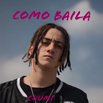 Como Baila by Chumi