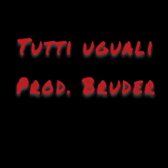 Tutti Uguali by 3dc