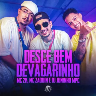 Desce Bem Devagarinho by Mc 2k