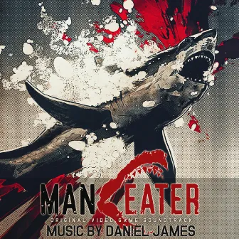 Maneater (Original Video Game Soundtrack) by Daniel James 