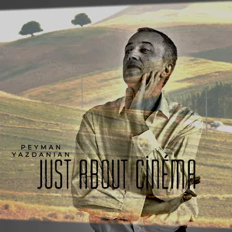 Just About Cinema by Peyman Yazdanian