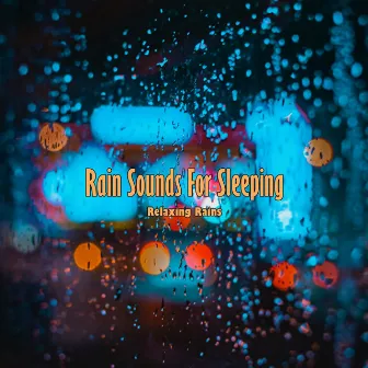 Rain Sounds for Sleeping by Relaxing Rains