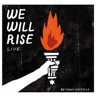 We Will Rise (Live) by Bethany Costello