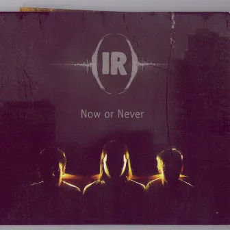 Now Or Never by I R