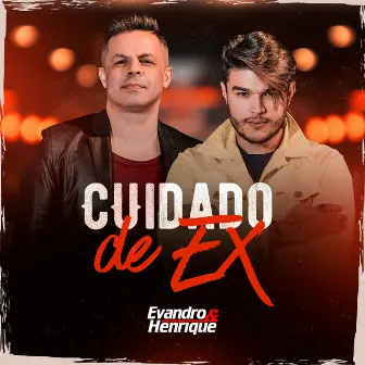 Cuidado de Ex by Evandro & Henrique