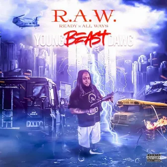 R.A.W (Ready n All Ways) by YoungBeastDawg