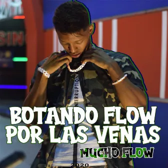 Botando Flow por las Venas by Mucho Flow