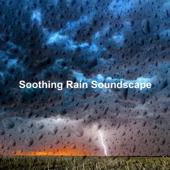 Soothing Rain Soundscape by Falling Rain Sounds