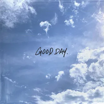 Good Day by B/Chriss