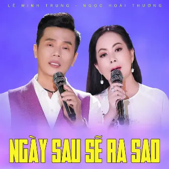 Ngày Sau Sẽ Ra Sao by Ngọc Hoài Thương