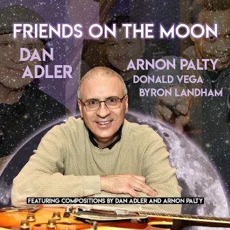 Friends on the Moon (feat. Arnon Palty, Donald Vega & Byron Landham) by Dan Adler