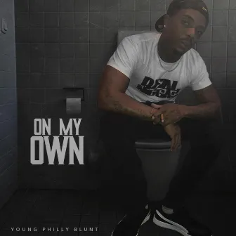 On My Own by Young Philly Blunt