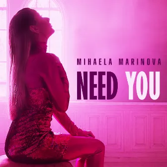 Need You by Mihaela Marinova