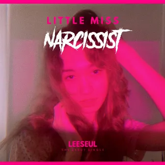 Little Miss Narcissist by Leeseul