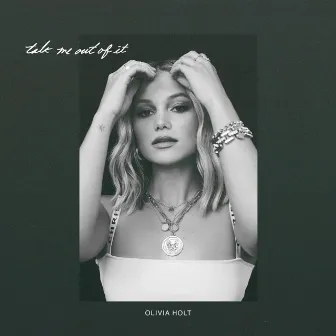 talk me out of it by Olivia Holt