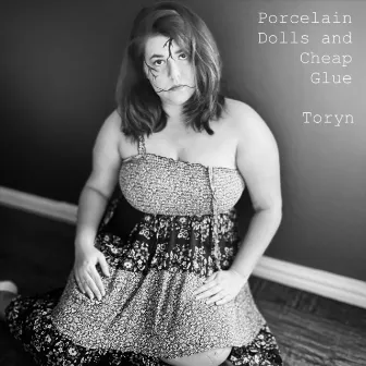 Porcelain Dolls and Cheap Glue by Toryn