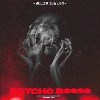 Psycho B**** by Juliyo Tha Don