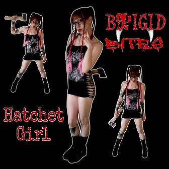 Hatchet Girl by Brigid Bites