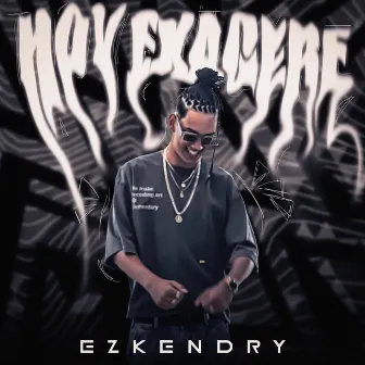 Hoy Exagere by Ezkendry