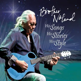 Brother Noland His Songs His Stories His Style by Brother Noland