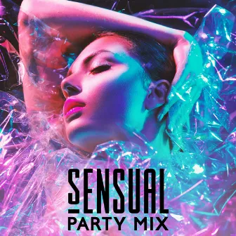 Sensual Party Mix: Summer Chill House Collection by Sensual Music Zone