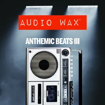 Anthemic Beats 3 by The Sonic Hijackers