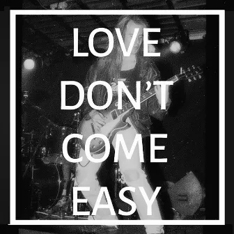 Love Don't Come Easy by Big Wave