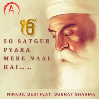 So Satgur Pyara Mere Naal Hai (feat. Subrat Sharma) by Nikkhil Beri