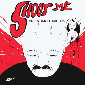 Shoot Me by Malcolm and The Bad Girls