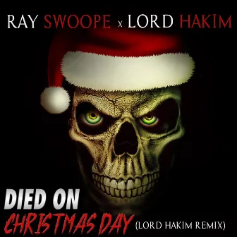 Died On Christmas Day (Lord Hakim Remix) by Ray Swoope