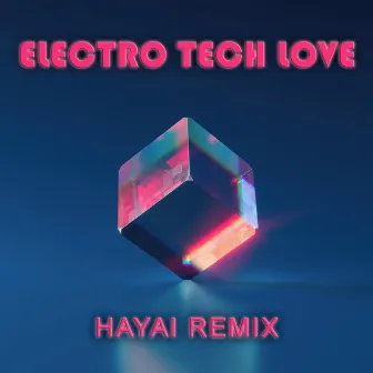 Electro Tech Love (Hayai Remix) by Hayai