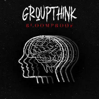 Groupthink by Bloomproof