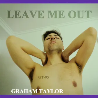 Leave Me Out by Graham Taylor