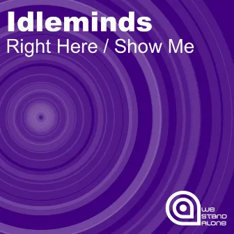 Right Here / Show Me by Idleminds