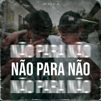 Não para Não by jay ice