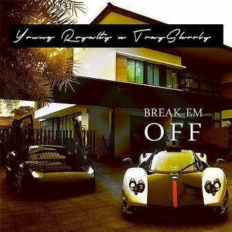 Break Em Off by Young Royalty