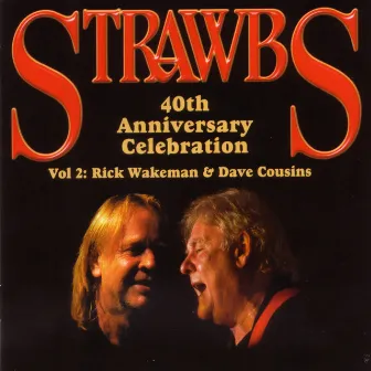 40th Anniversary Celebration - Vol 2: Rick Wakeman & Dave Cousins by Dave Cousins