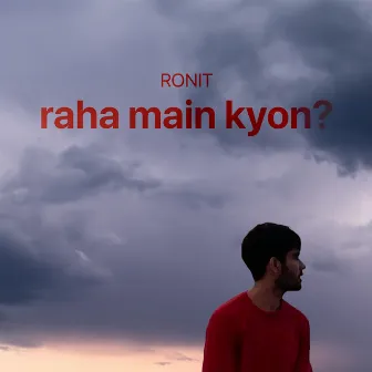 Raha Main Kyon by RONIT