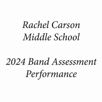 Rachel Carson Middle School 2024 Band Assessment Performance (Live) by Rachel Carson Middle School Concert Band