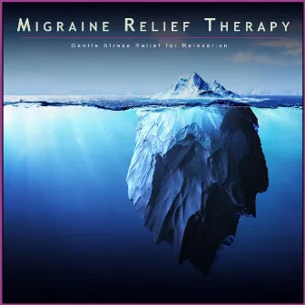 Migraine Relief Therapy: Gentle Stress Relief for Relaxation by Migraine Relief Therapy