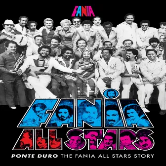 Ponte Duro: The Fania All Stars Story by Fania All Stars