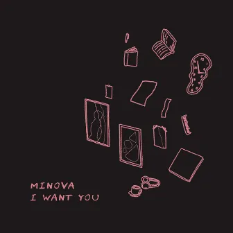 I Want You by MINOVA