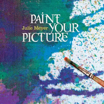 Paint Your Picture by Julie Meyer